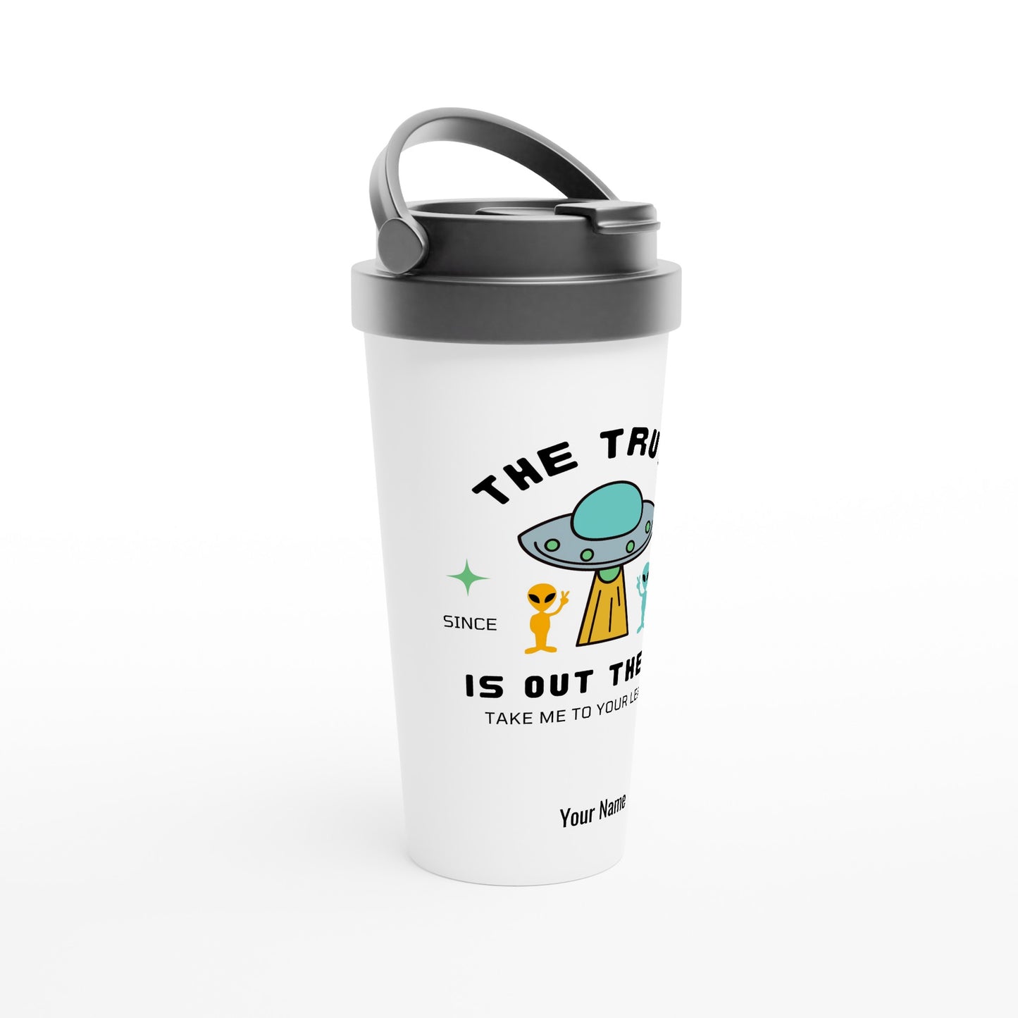 Personalised - The Truth Is Out There - White 15oz Stainless Steel Travel Mug Personalised Travel Mug sci fi