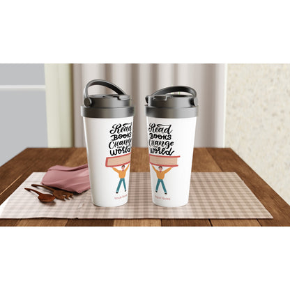 Personalised - Read Books Change The World - White 15oz Stainless Steel Travel Mug Personalised Travel Mug coffee