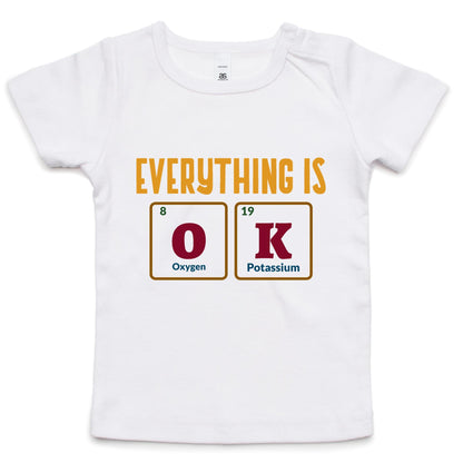 Everything Is OK, Periodic Table Of Elements - Baby T-shirt White Baby T-shirt Science