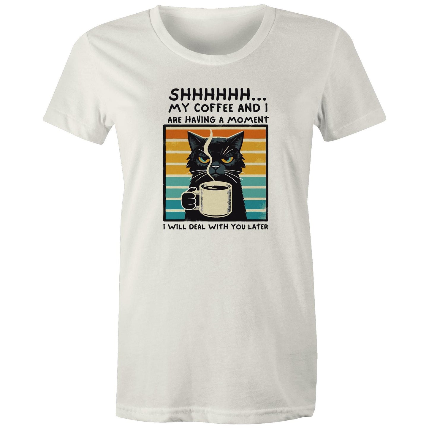 Shhh, My Coffee And I Are Having A Moment, Cat - Womens T-shirt