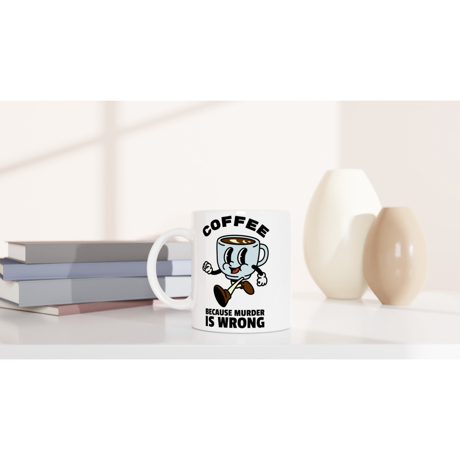 Coffee, Because Murder Is Wrong - White 11oz Ceramic Mug White 11oz Mug Coffee Globally Fulfilled Retro