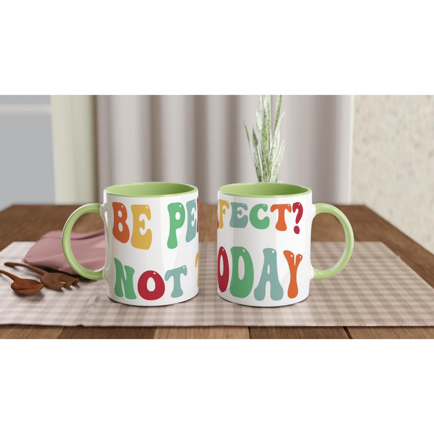 Be Perfect? Not Today - White 11oz Ceramic Mug with Colour Inside Ceramic Green Colour 11oz Mug Globally Fulfilled Motivation Positivity