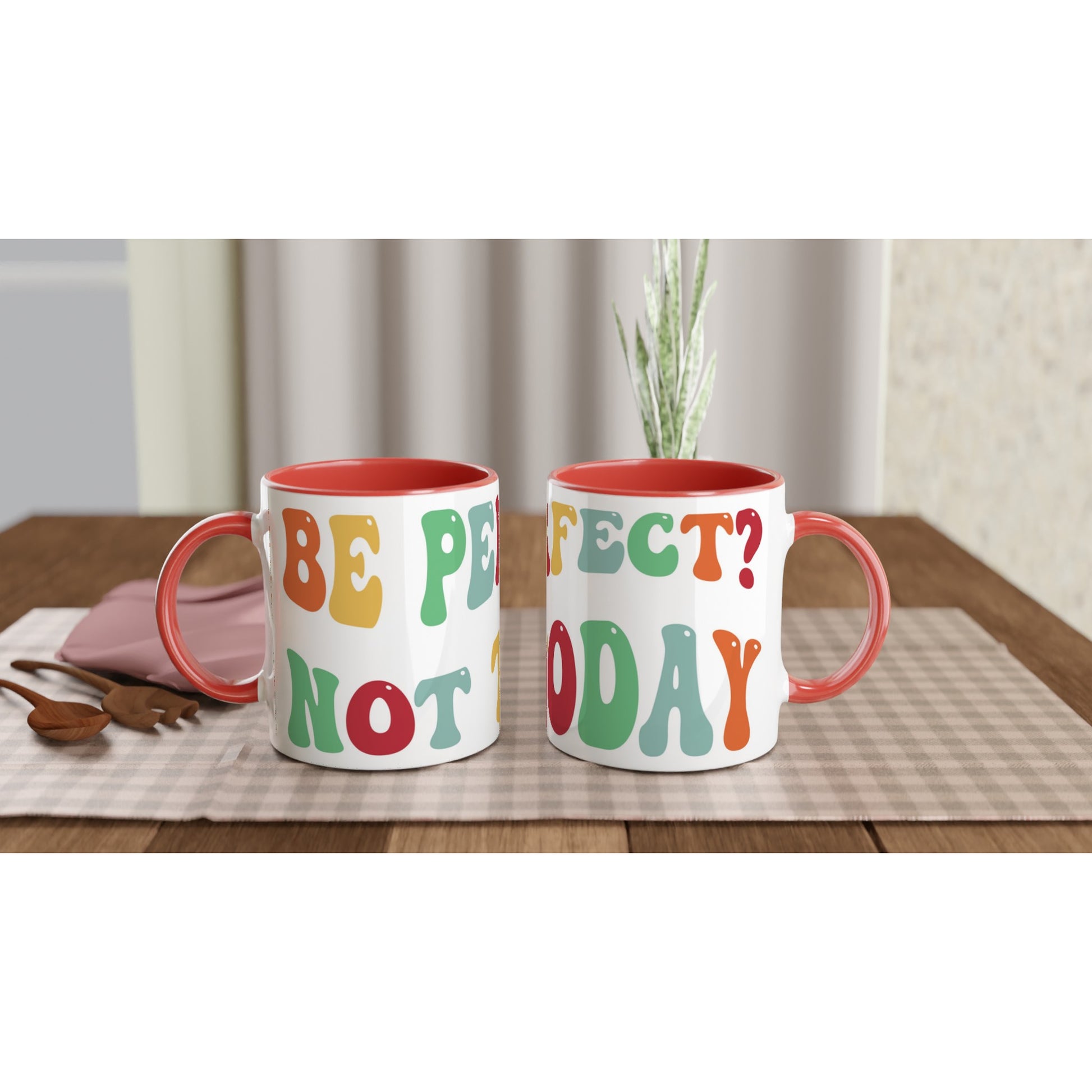 Be Perfect? Not Today - White 11oz Ceramic Mug with Colour Inside Ceramic Red Colour 11oz Mug Globally Fulfilled Motivation Positivity