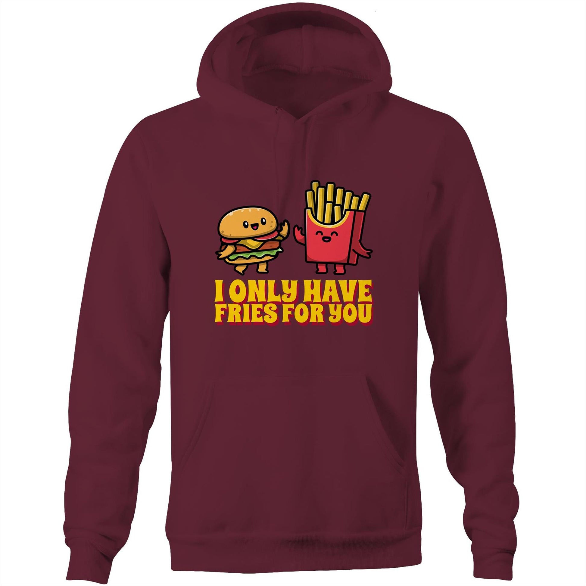 I Only Have Fries For You, Burger And Fries - Pocket Hoodie Sweatshirt Burgundy Hoodie