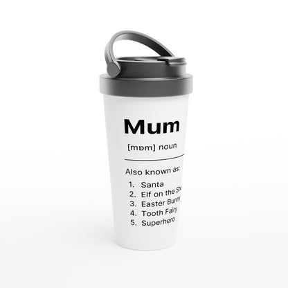 Mum Definition 3 - White 15oz Stainless Steel Travel Mug Travel Mug Mum