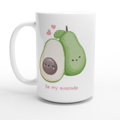 Be My Avocado - White 15oz Ceramic Mug 15 oz Mug Globally Fulfilled