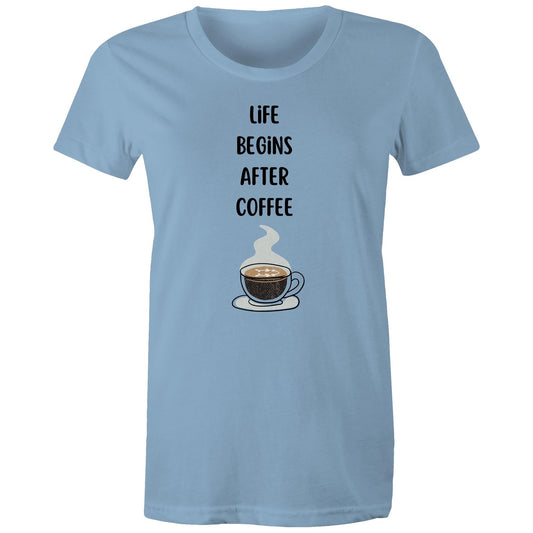 Life Begins After Coffee - Womens T-shirt