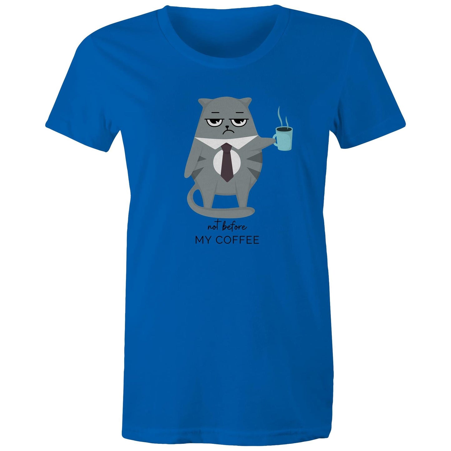 Not Before My Coffee, Cranky Cat - Womens T-shirt