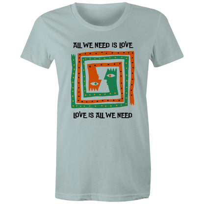 Love Is All We Need - Womens T-shirt Pale Blue Womens T-shirt Love Printed In Australia