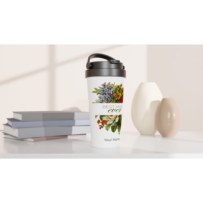 Personalised - Best Mum Ever, Flowers - White 15oz Stainless Steel Travel Mug Personalised Travel Mug Mum Plants