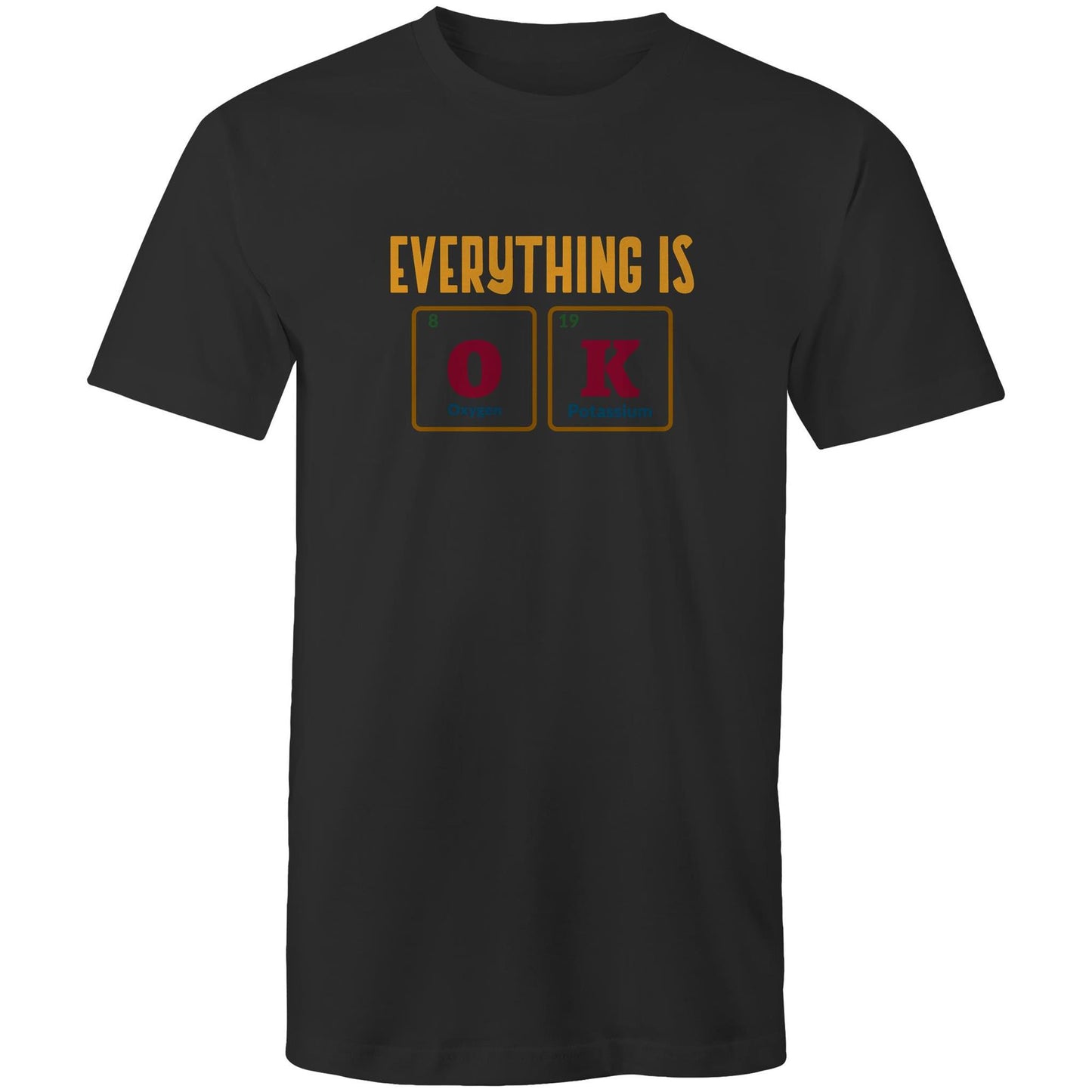 Everything Is OK, Periodic Table Of Elements - Mens T-Shirt Black Mens T-shirt Science