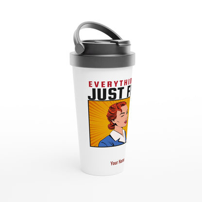 Personalised - Everything Is Just Fine - White 15oz Stainless Steel Travel Mug Personalised Travel Mug coffee comic funny retro