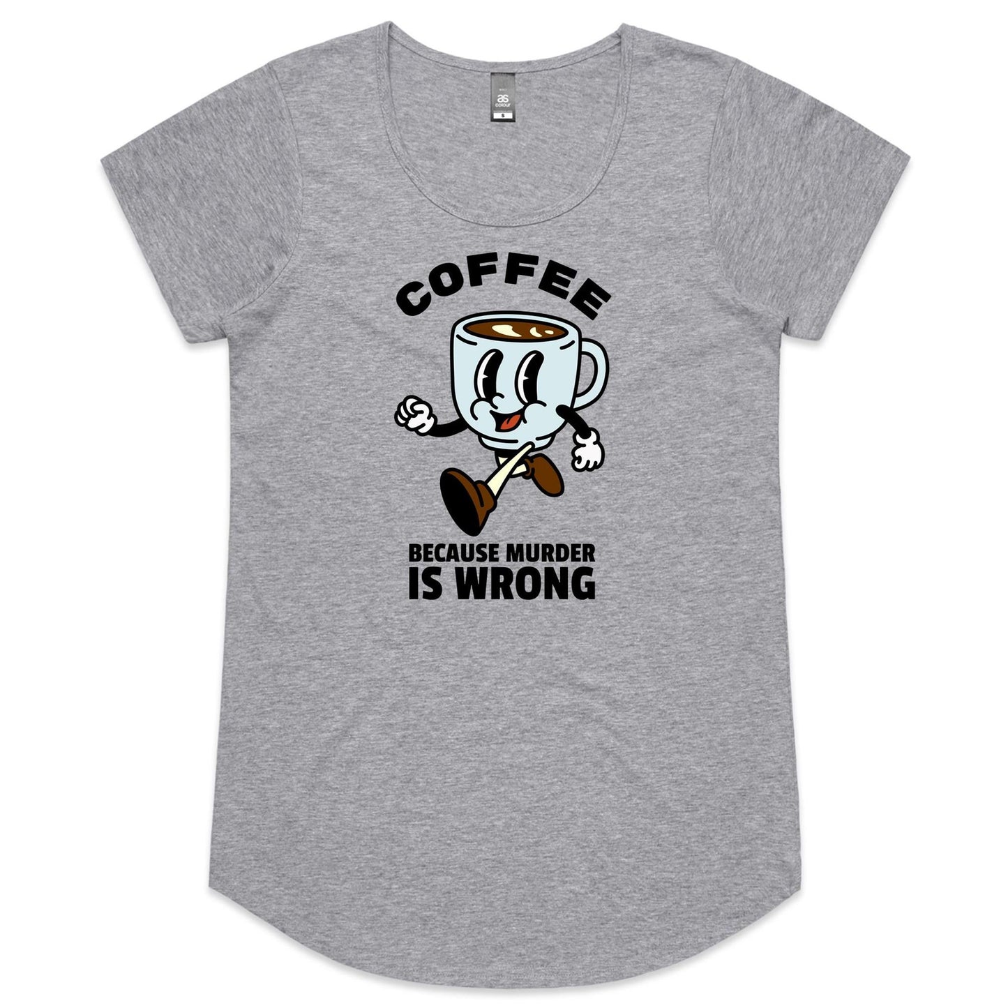 Coffee, Because Murder Is Wrong - Womens Scoop Neck T-Shirt