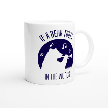 If A Bear Toots In The Woods, Trumpet Player - White 11oz Ceramic Mug White 11oz Mug animal Music