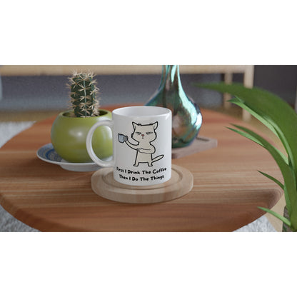 First I Drink The Coffee, Then I Do The Things, Cat - White 11oz Ceramic Mug White 11oz Mug animal Coffee Globally Fulfilled