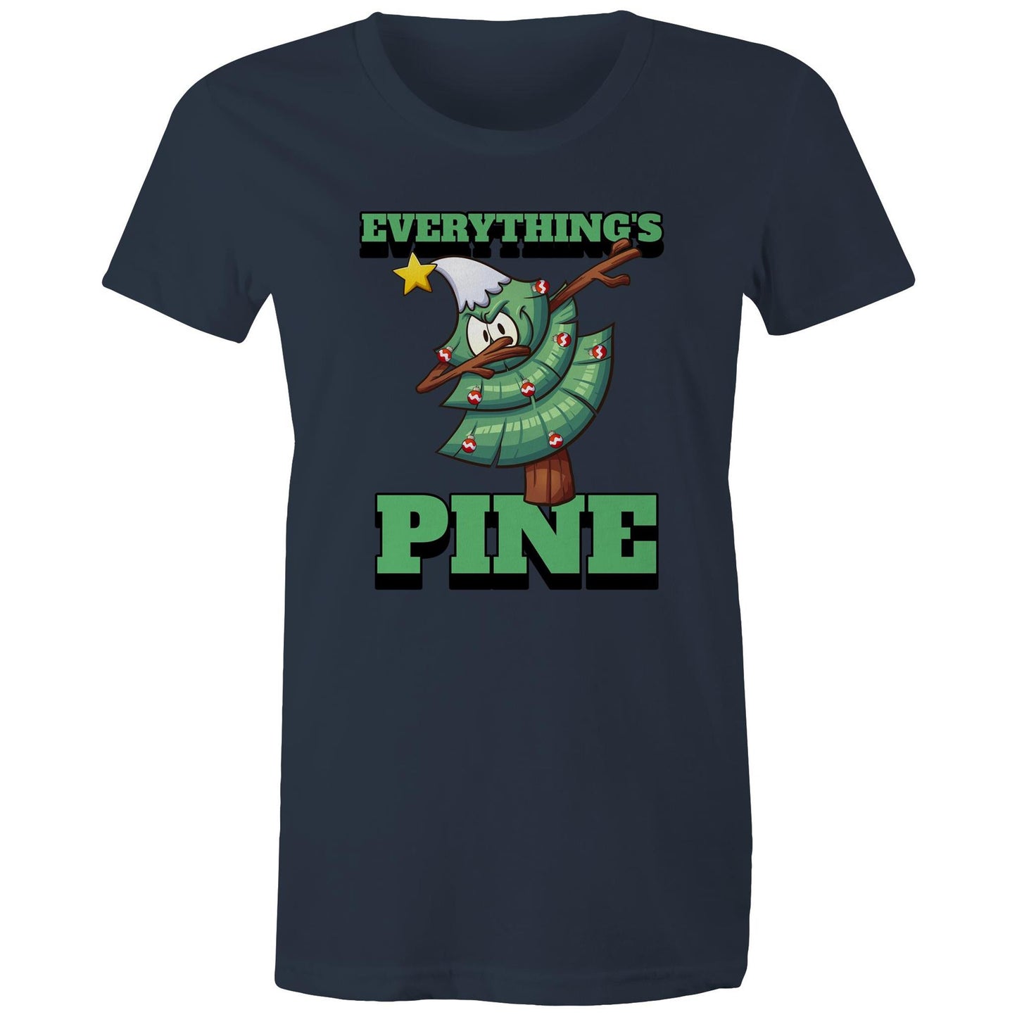 Everything's Pine, Christmas - Womens T-shirt