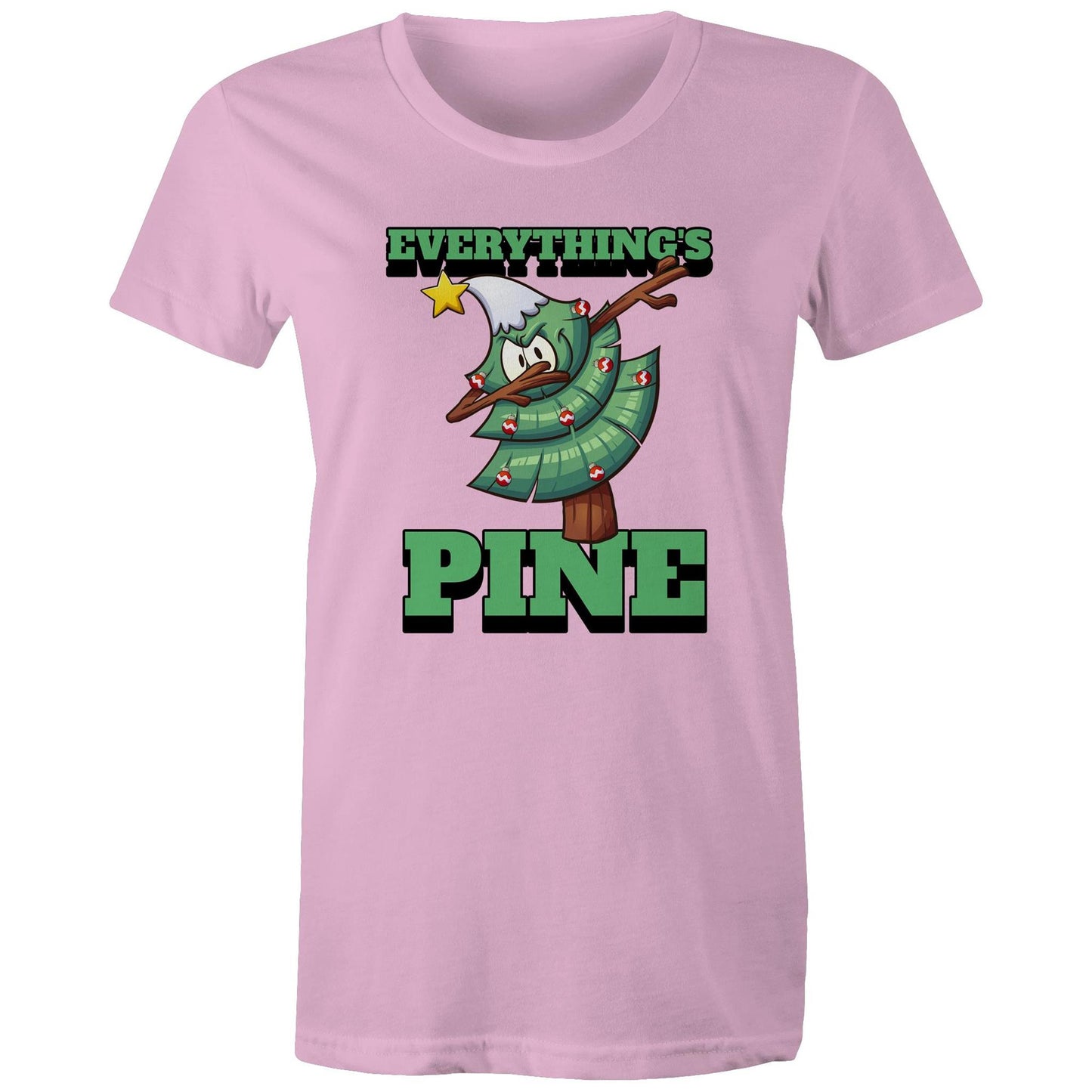 Everything's Pine, Christmas - Womens T-shirt