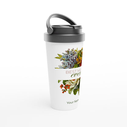 Personalised - Best Mum Ever, Flowers - White 15oz Stainless Steel Travel Mug Personalised Travel Mug Mum Plants