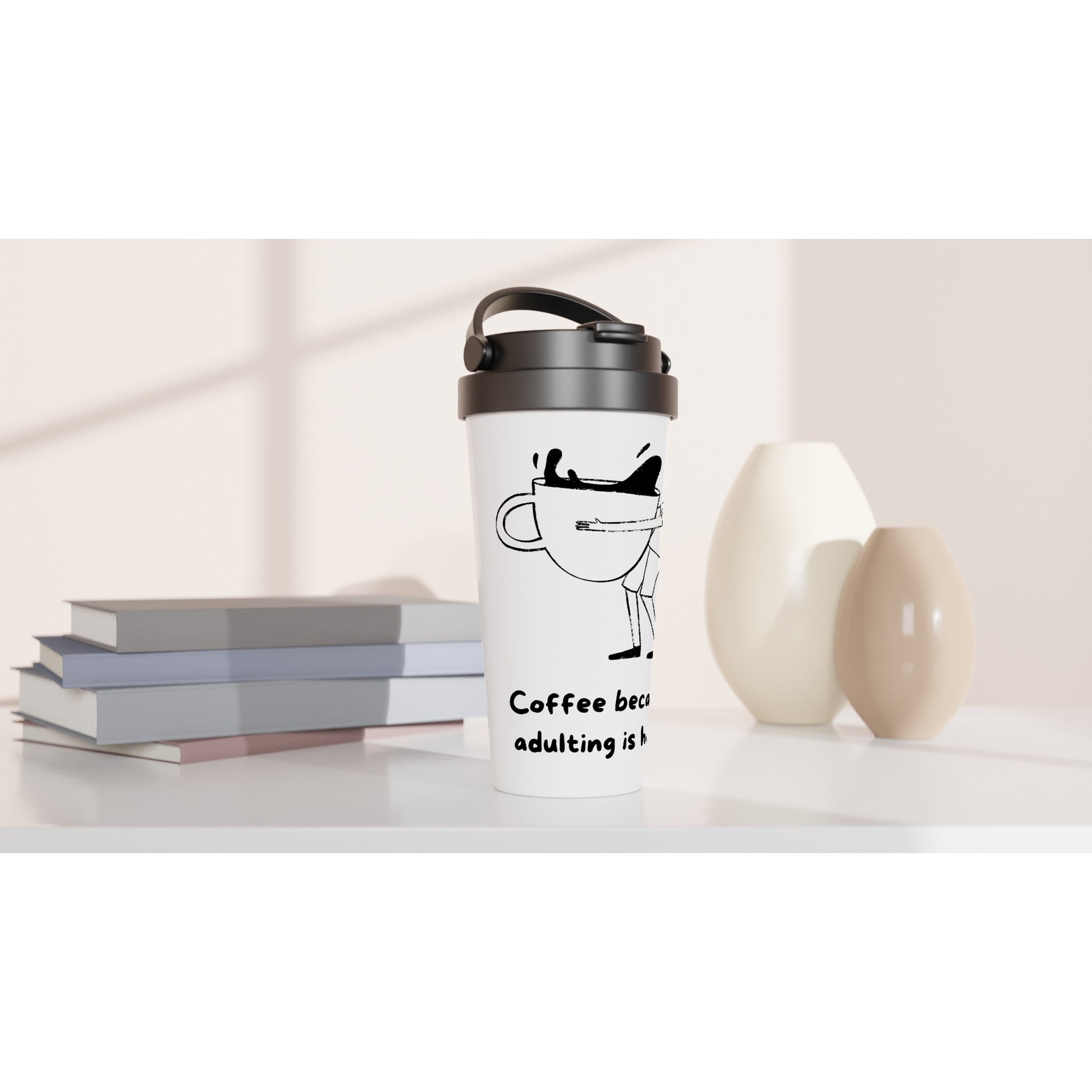 Coffee, Because Adulting Is Hard - White 15oz Stainless Steel Travel Mug Travel Mug Coffee