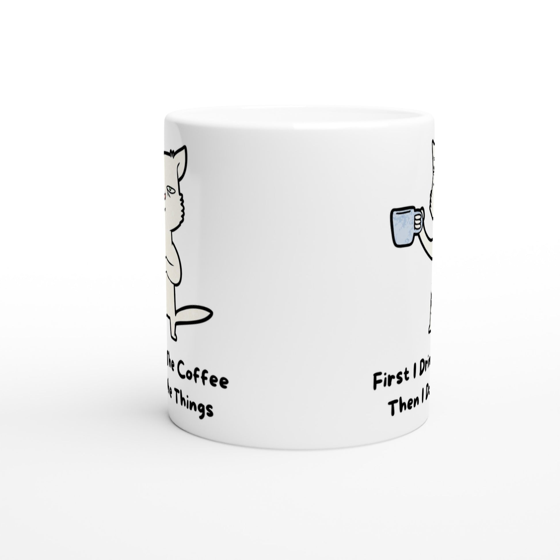 First I Drink The Coffee, Then I Do The Things, Cat - White 11oz Ceramic Mug White 11oz Mug animal Coffee Globally Fulfilled