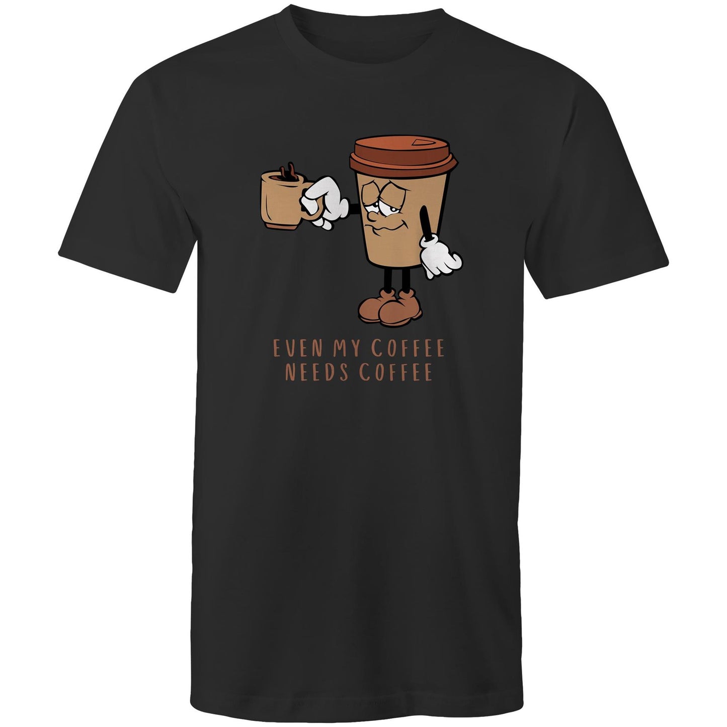 Even My Coffee Needs Coffee - Mens T-Shirt Black Mens T-shirt Coffee