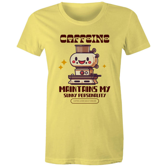 Caffeine Maintains My Sunny Personality - Womens T-shirt