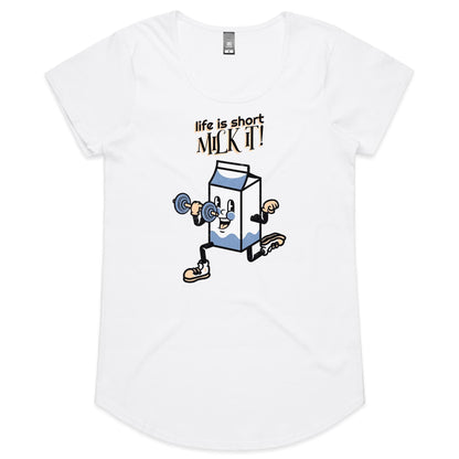 Life Is Short, Milk It - Womens Scoop Neck T-Shirt