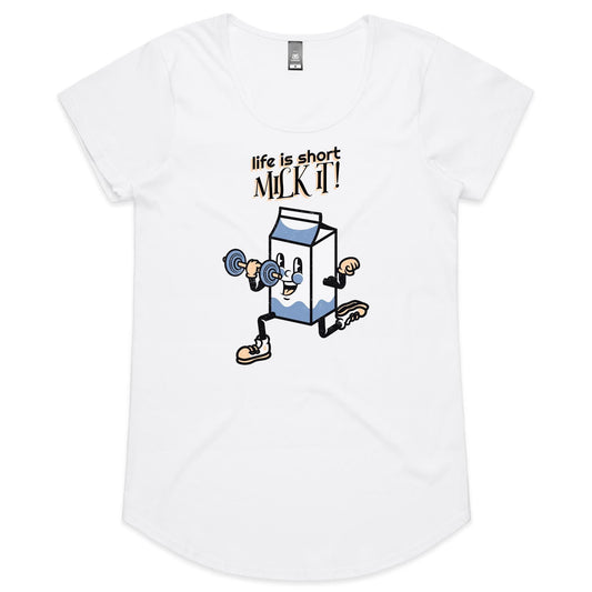 Life Is Short, Milk It - Womens Scoop Neck T-Shirt