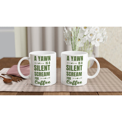 A Yawn Is A Silent Scream For Coffee - White 11oz Ceramic Mug White 11oz Mug Coffee Globally Fulfilled