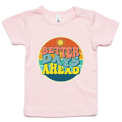 Better Days Ahead - Baby T-shirt Pink Baby T-shirt Motivation Retro