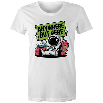 Astronaut, Anywhere But Here - Womens T-shirt