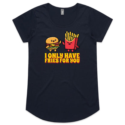 I Only Have Fries For You, Hamburger And Chips - Womens Scoop Neck T-Shirt