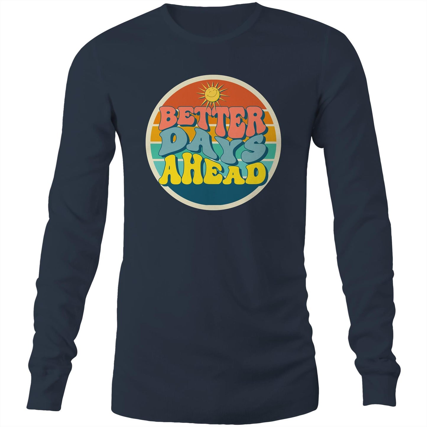 Better Days Ahead - Long Sleeve T-Shirt Navy Unisex Long Sleeve T-shirt Motivation Retro