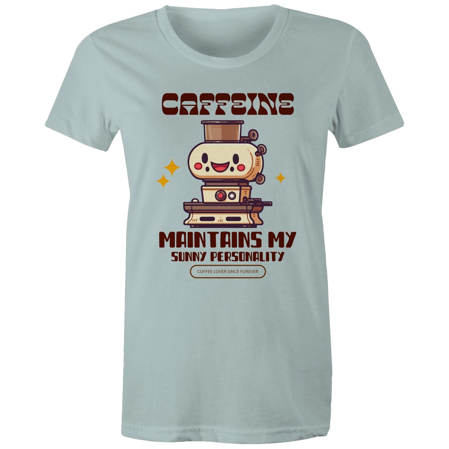 Caffeine Maintains My Sunny Personality - Womens T-shirt