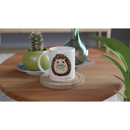 OK, But First Coffee, Hedgehog - White 11oz Ceramic Mug White 11oz Mug animal Coffee Globally Fulfilled