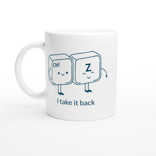 Ctrl Z, I Take It Back - White 11oz Ceramic Mug Default Title White 11oz Mug Funny tech