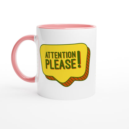 Attention Please! - White 11oz Ceramic Mug with Colour Inside Ceramic Pink Colour 11oz Mug Funny Globally Fulfilled