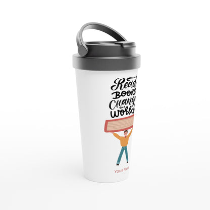 Personalised - Read Books Change The World - White 15oz Stainless Steel Travel Mug Personalised Travel Mug coffee