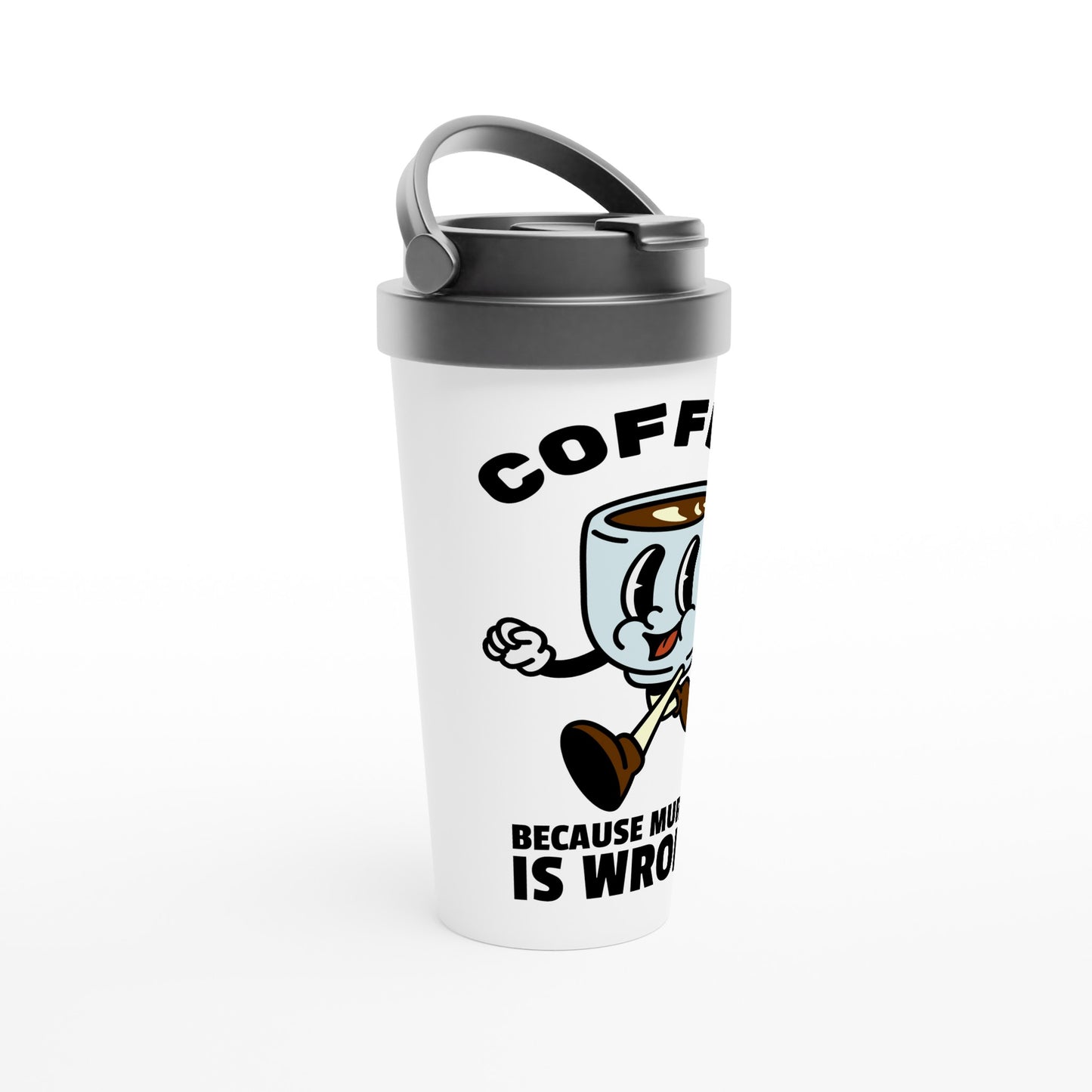 Coffee, Because Murder Is Wrong - White 15oz Stainless Steel Travel Mug Travel Mug Coffee Globally Fulfilled