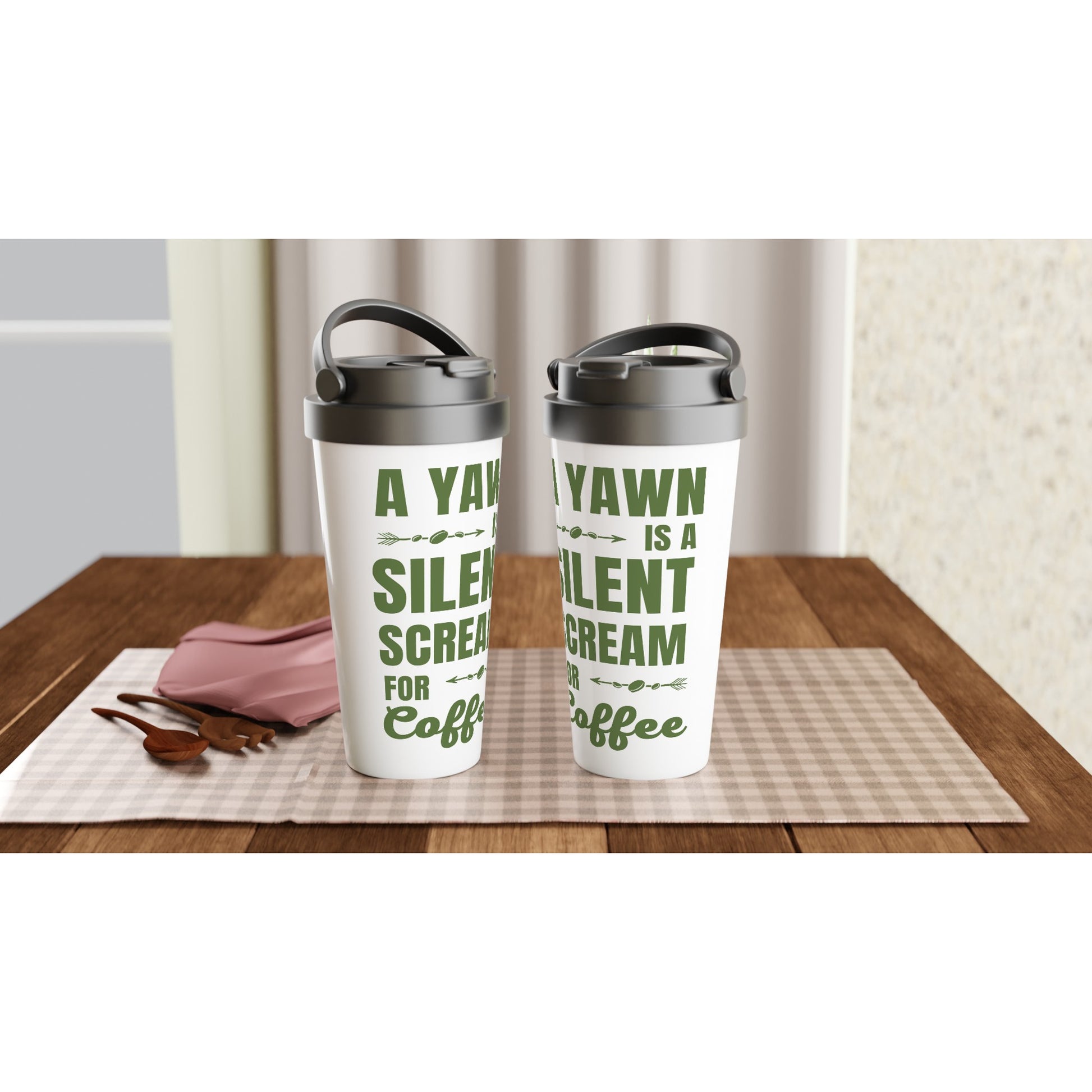 A Yawn Is A Silent Scream For Coffee - White 15oz Stainless Steel Travel Mug Travel Mug Coffee Globally Fulfilled