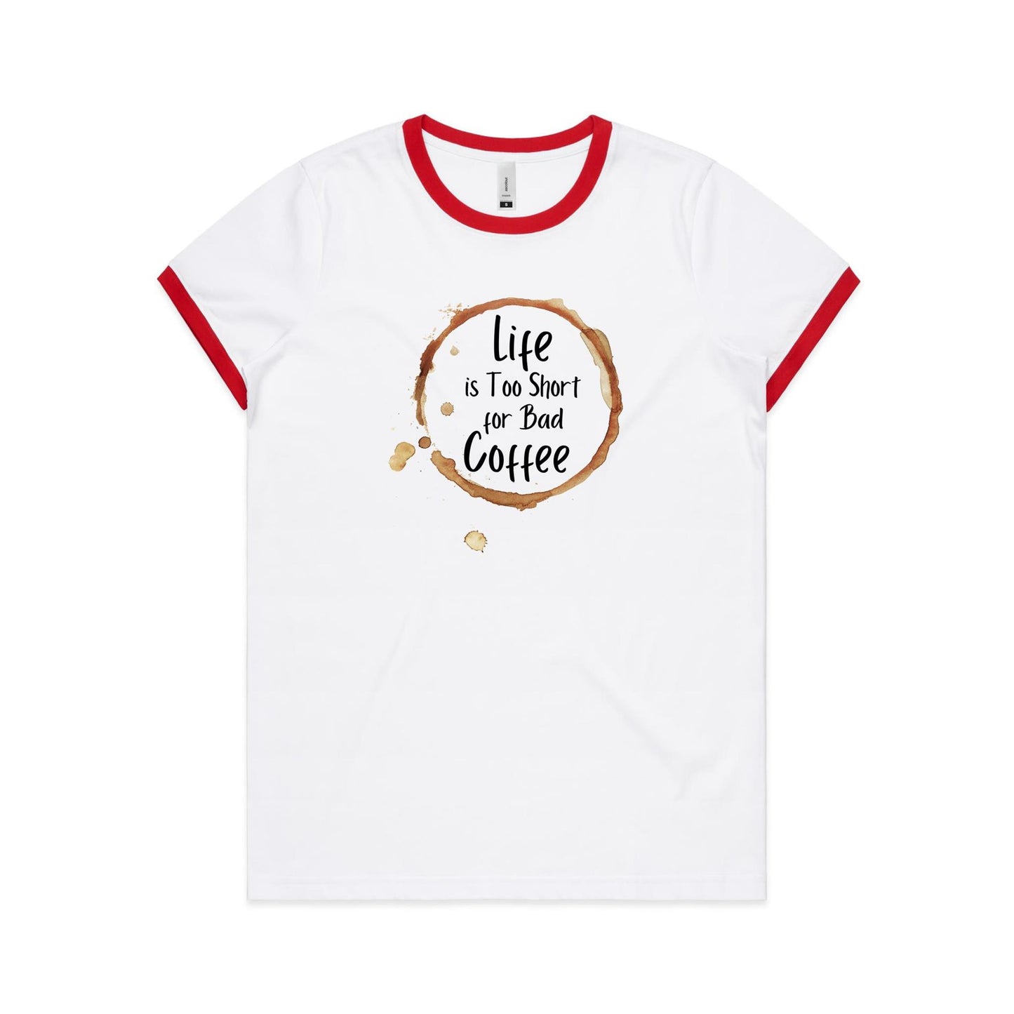 Life Is Too Short For Bad Coffee - Women's Ringer Tee