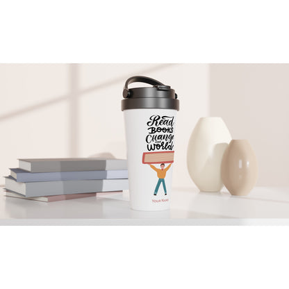 Personalised - Read Books Change The World - White 15oz Stainless Steel Travel Mug Personalised Travel Mug coffee