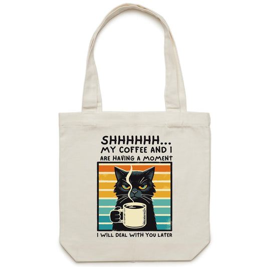 Shhh, My Coffee And I Are Having A Moment, Cat - Canvas Tote Bag