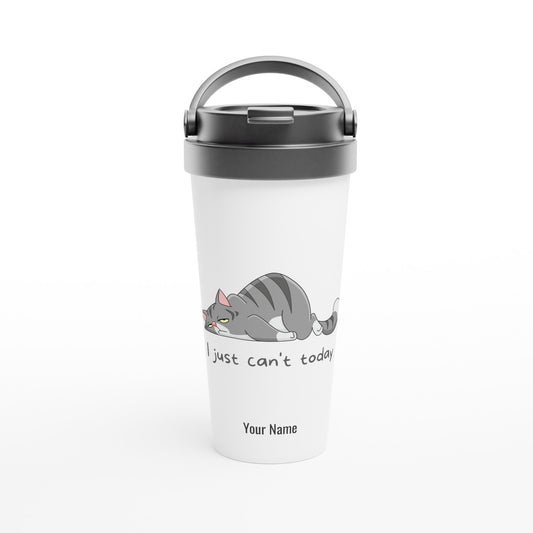 Personalised - Cat, I Just Can&#39;t Today - White 15oz Stainless Steel Travel Mug Default Title Personalised Travel Mug