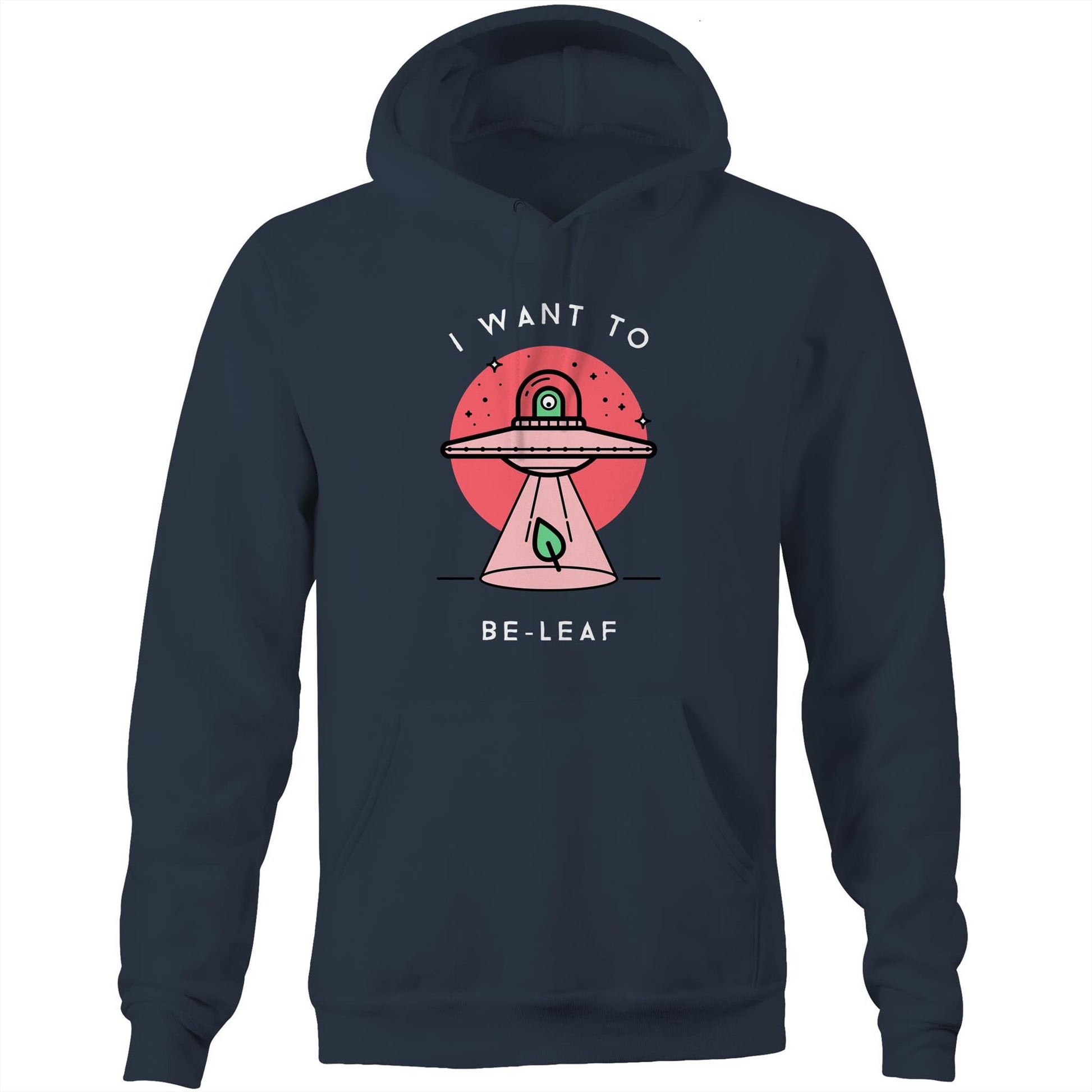 I Want To Be-Leaf, UFO - Pocket Hoodie Sweatshirt Navy Hoodie Sci Fi