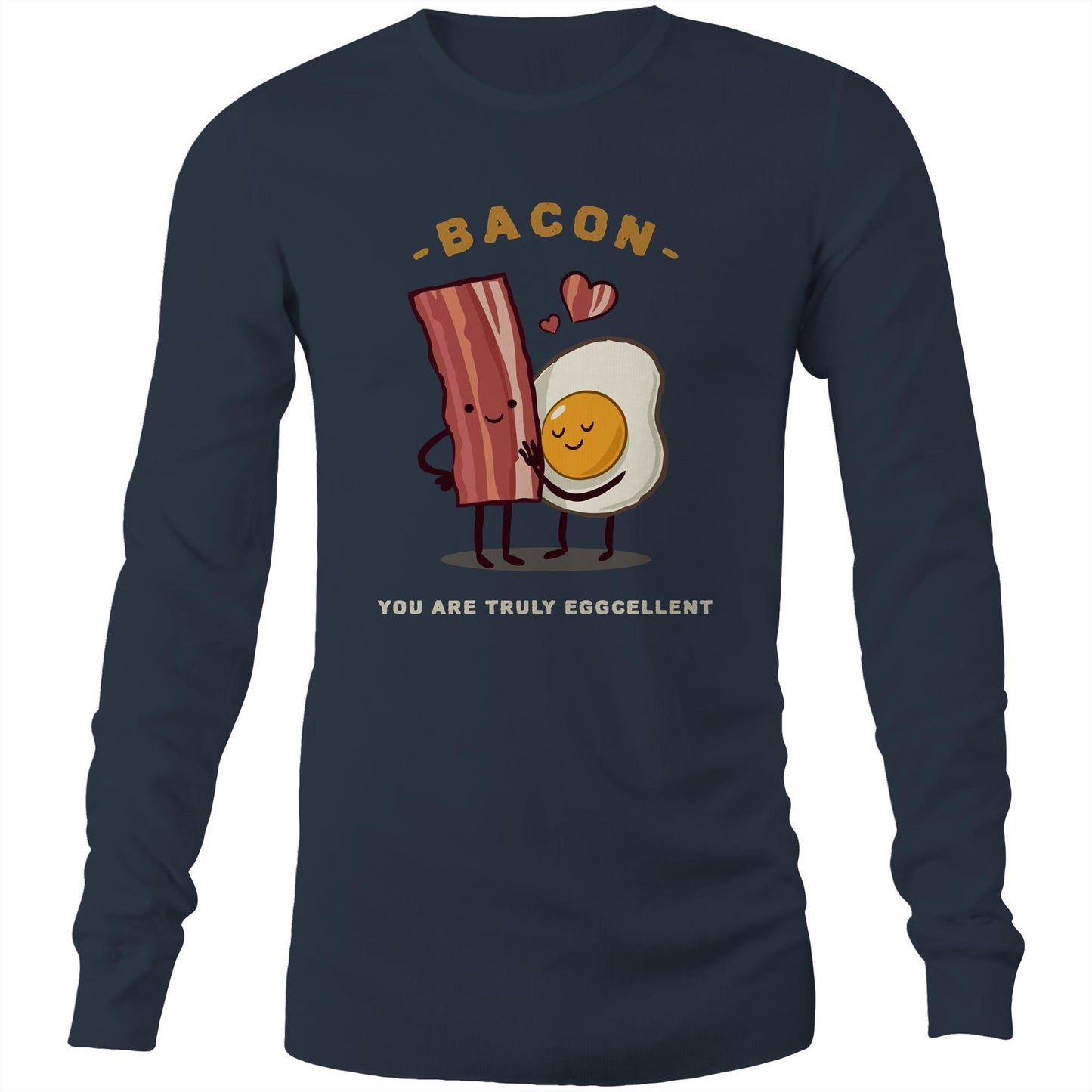 Bacon, You Are Truly Eggcellent - Long Sleeve T-Shirt Navy Unisex Long Sleeve T-shirt Food