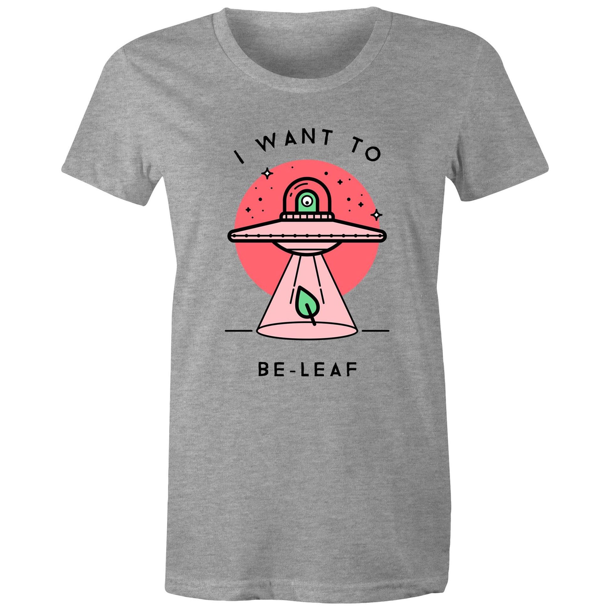 I Want To Be-Leaf, UFO - Womens T-shirt Grey Marle Womens T-shirt Sci Fi