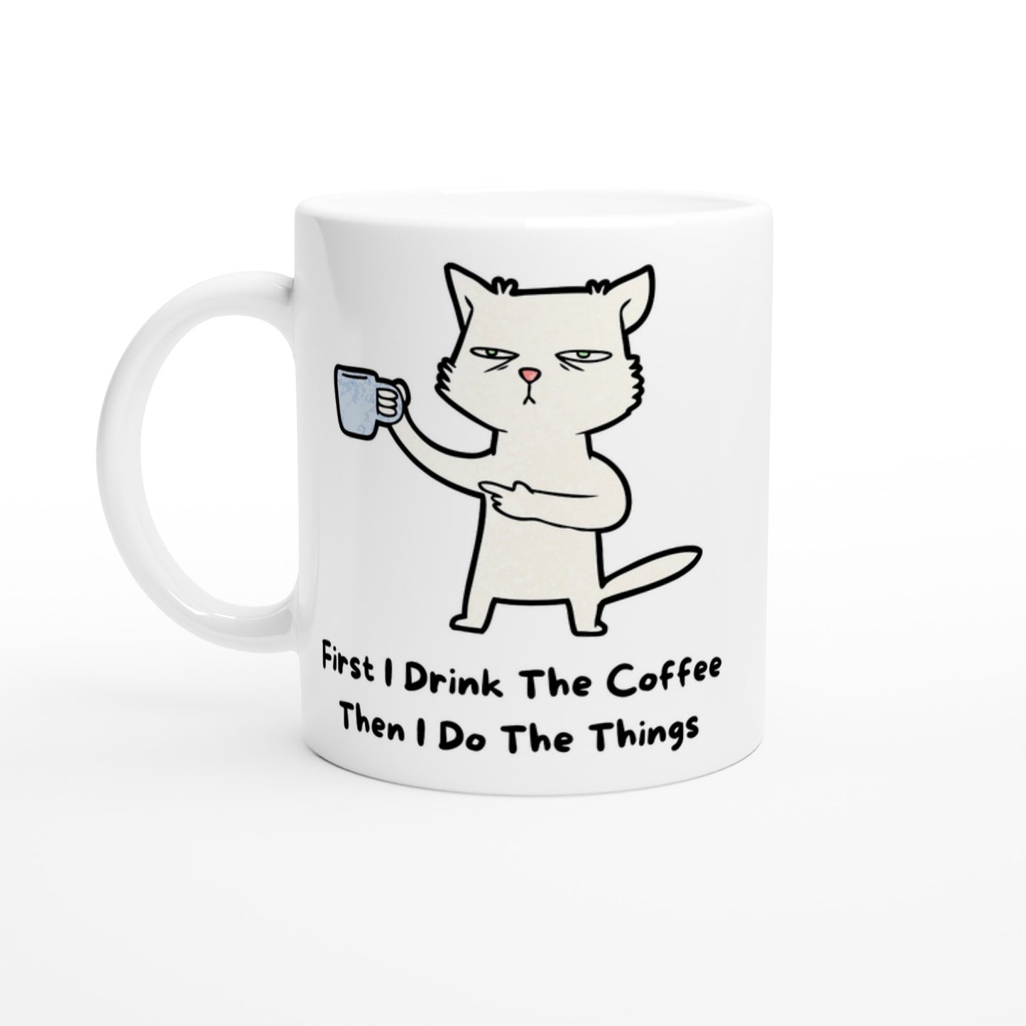 First I Drink The Coffee, Then I Do The Things, Cat - White 11oz Ceramic Mug Default Title White 11oz Mug animal Coffee Globally Fulfilled