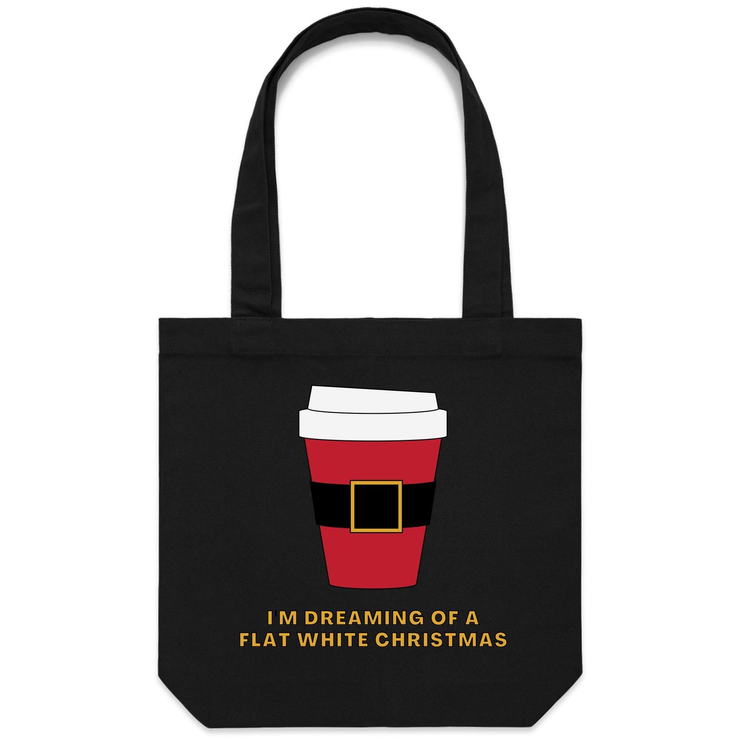 I'm Dreaming Of A Flat White Christmas, Coffee - Canvas Tote Bag Black One Size Christmas Tote Bag Christmas Printed In Australia