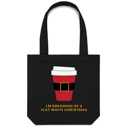 I'm Dreaming Of A Flat White Christmas, Coffee - Canvas Tote Bag Black One Size Christmas Tote Bag Christmas Printed In Australia